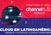 Channel Talks: CLOUD – Presente y futuro del cloud en Latinoamérica
